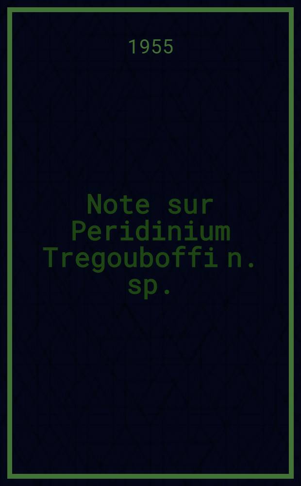 Note sur Peridinium Tregouboffi n. sp. (Dinoflagell&eacute;)