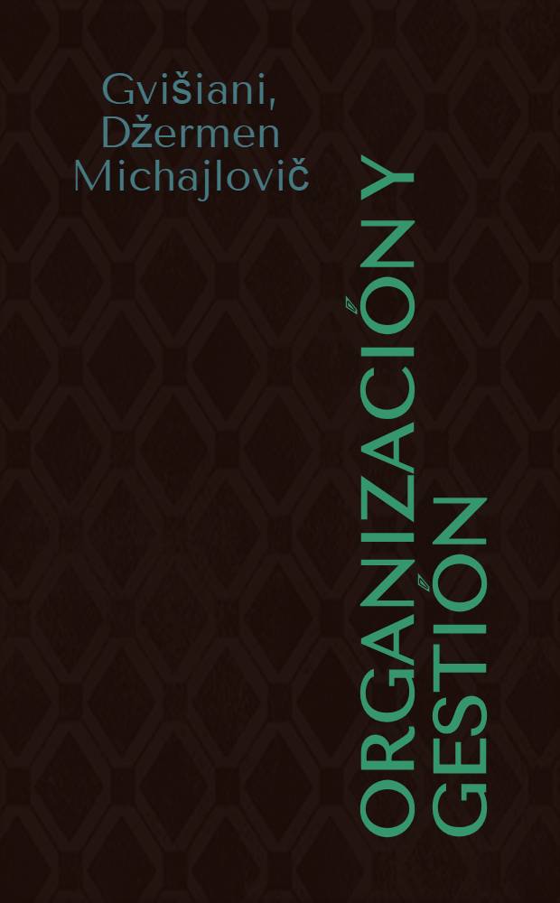 Organización y gestión : Trad. del ruso ...