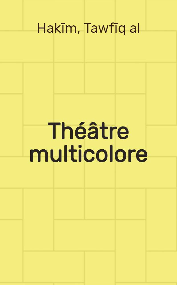 Th&eacute;&acirc;tre multicolore : Politique, burlesque, tragique