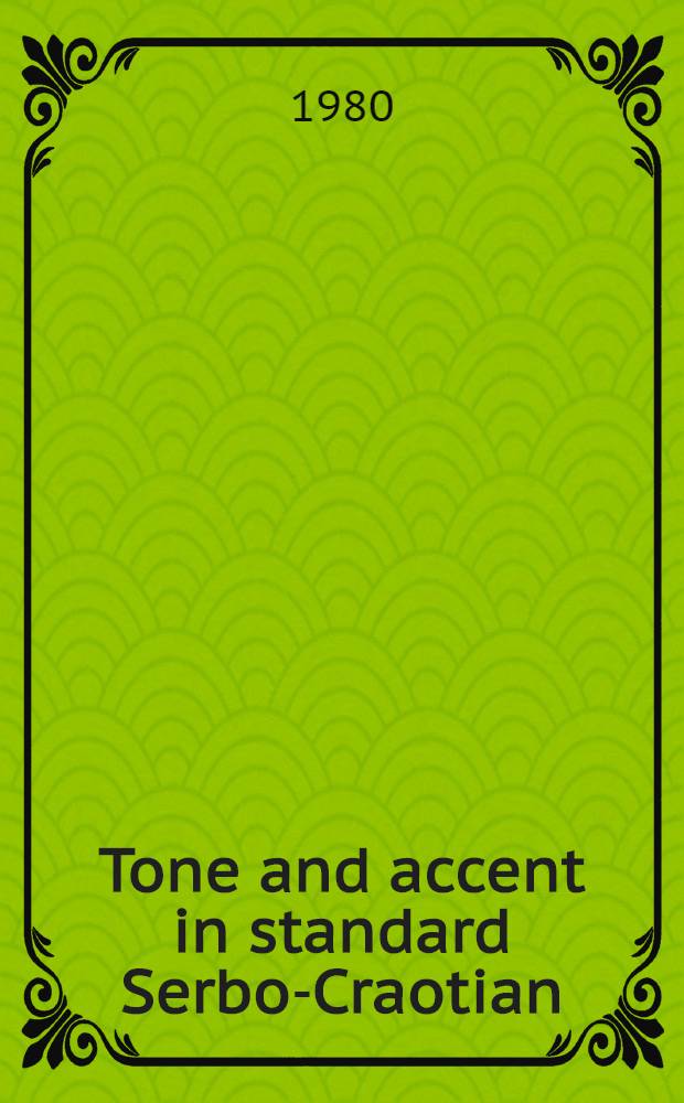 Tone and accent in standard Serbo-Craotian : With a synopsis of Serbo-Croatian phonology