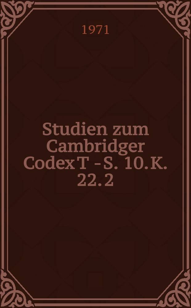 Studien zum Cambridger Codex T - S. 10. K. 22. 2 : Graphemik und Phonemik