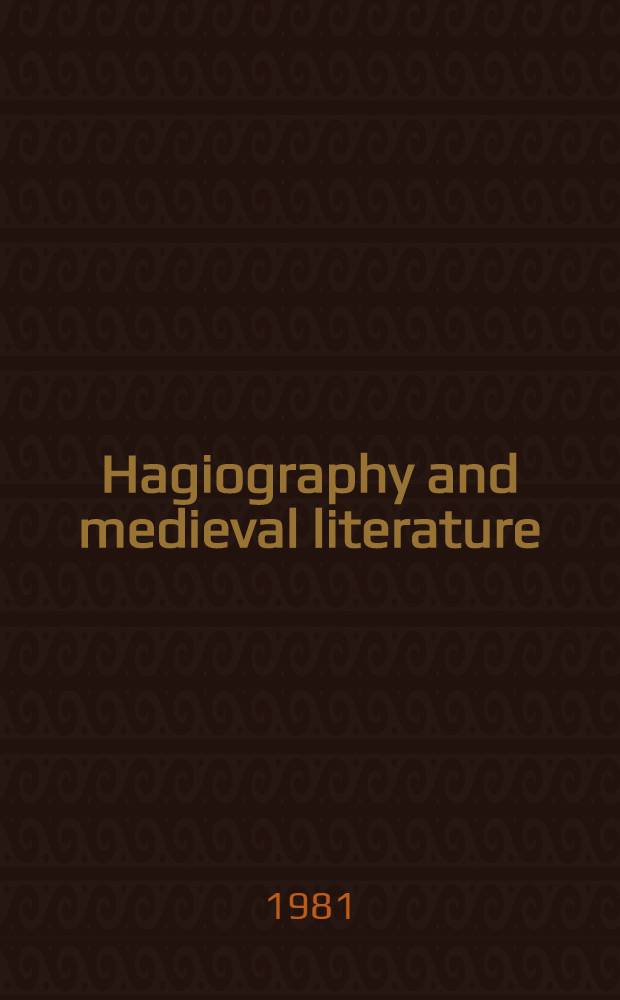 Hagiography and medieval literature : A symposium : Proc. of the Fifth Intern. symp., held ar Odense univ. on 17-18 Nov., 1980