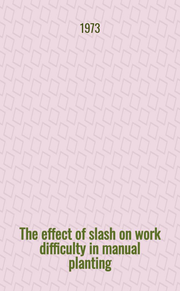 The effect of slash on work difficulty in manual planting : sub-project of the joint Nordic research programme for the utilization of logging residues