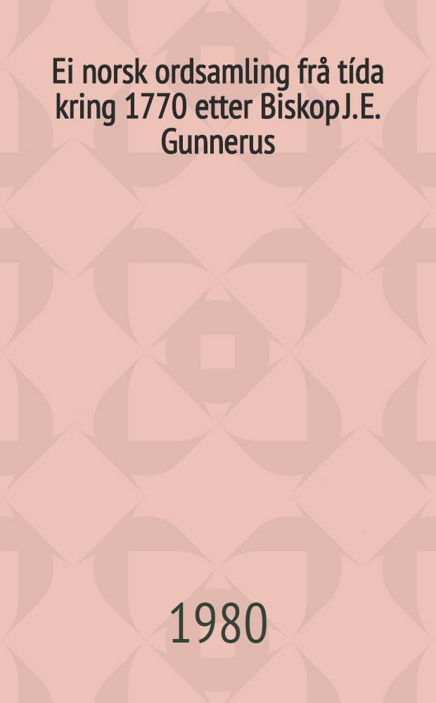 Ei norsk ordsamling frå tída kring 1770 etter Biskop J. E. Gunnerus