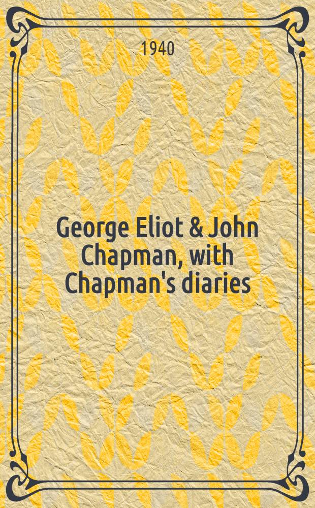 George Eliot & John Chapman, with Chapman's diaries
