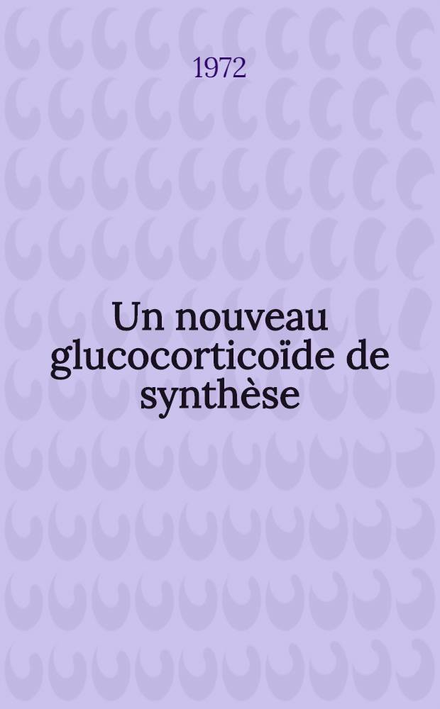 Un nouveau glucocorticoïde de synthèse: la cortivazol : Thèse ..