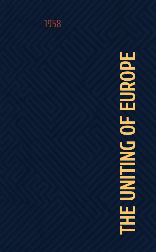The uniting of Europe : Political, social and economic forces, 1950-1957