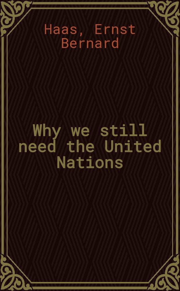 Why we still need the United Nations : The collective management of intern. conflict 1945-1984