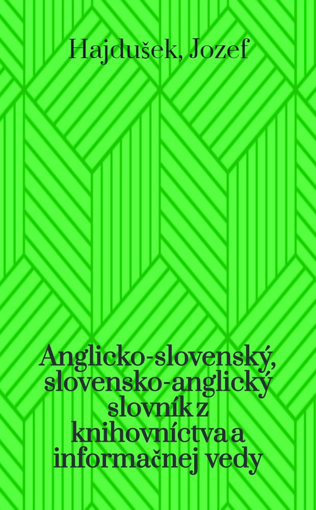 Anglicko-slovenský, slovensko-anglický slovník z knihovníctva a informačnej vedy