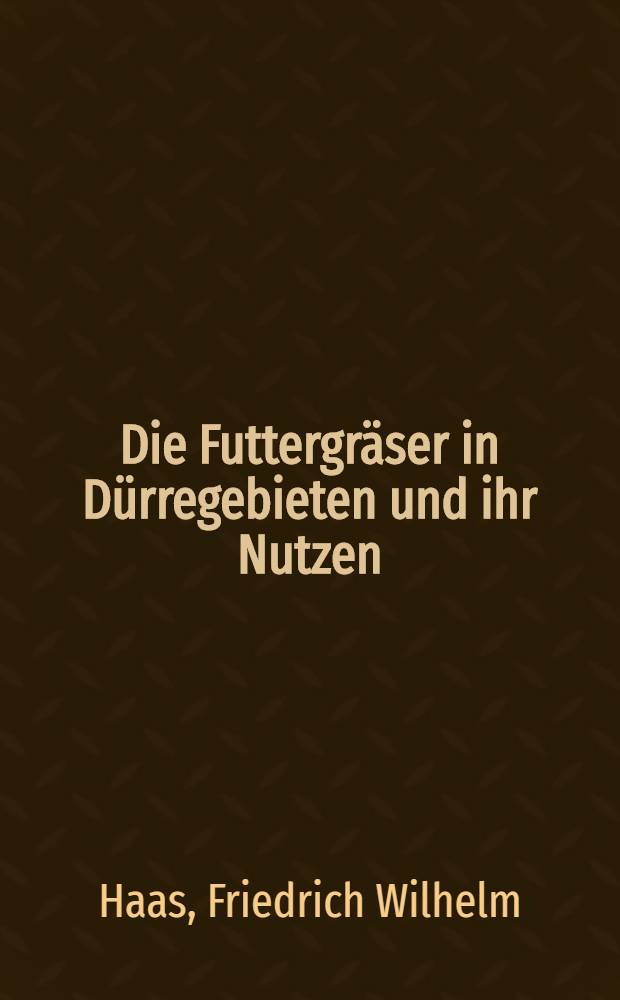... Die Futtergräser in Dürregebieten und ihr Nutzen