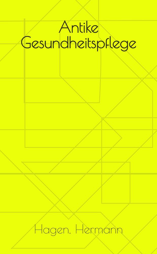 Antike Gesundheitspflege : Oeffentlicher Vortrag