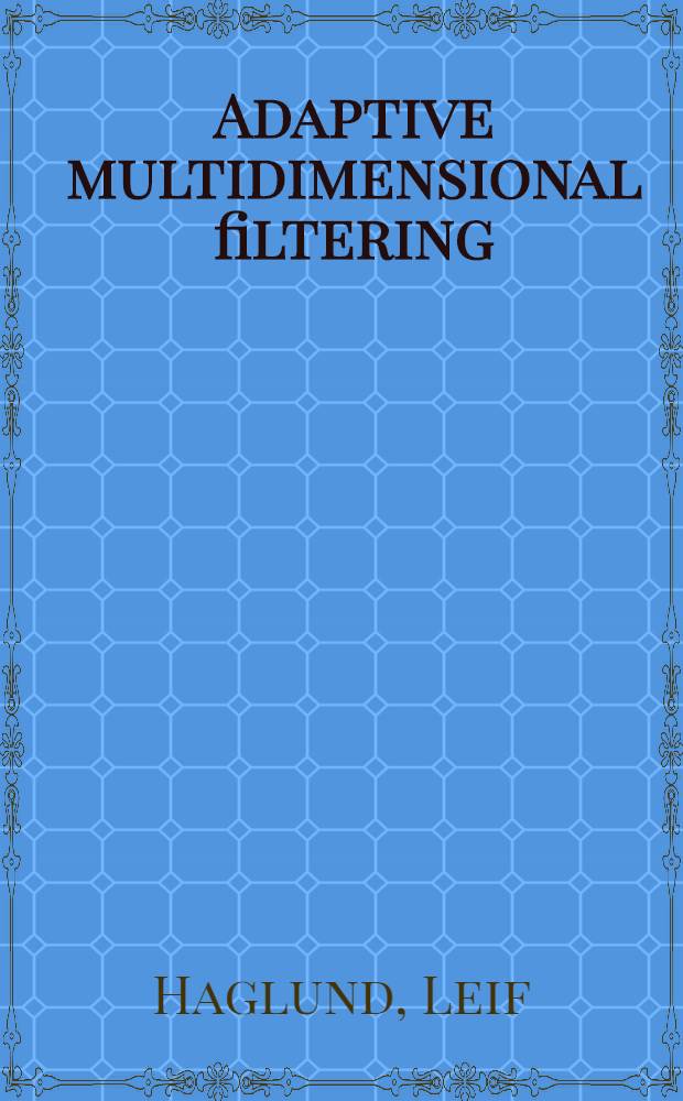 Adaptive multidimensional filtering : Akad. avh
