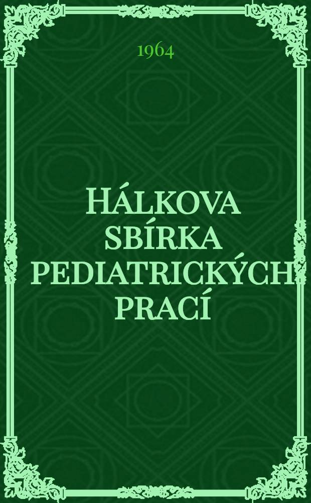 Hálkova sbírka pediatrických prací : Pojmenované po významném ... lékaři MUDr. Ivanu Hálkovi. [6] : Výživa dětí v prvních třech letech života