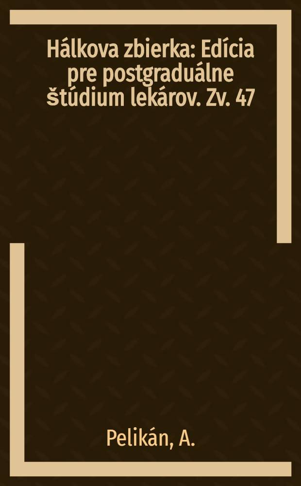 Hálkova zbierka : Edícia pre postgraduálne štúdium lekárov. Zv. 47 : Rakovina hrubého čreva a konečníka