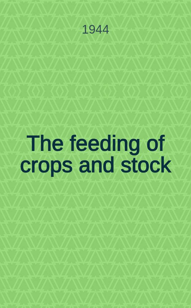 The feeding of crops and stock : An introduction to the science of the nutrition of plants and animals. P. 2 : Soils and fertilizers