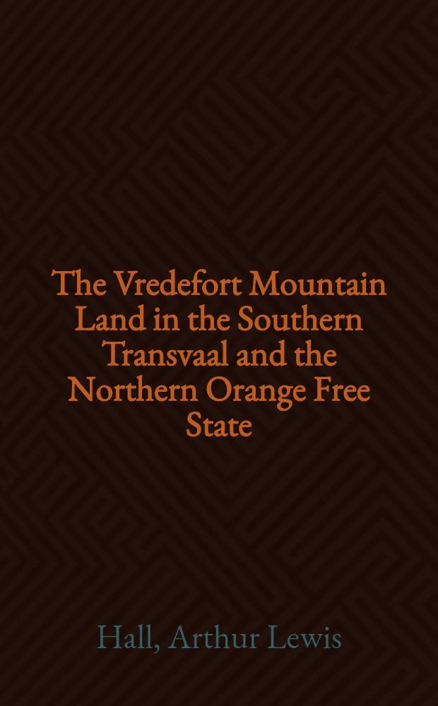 The Vredefort Mountain Land in the Southern Transvaal and the Northern Orange Free State