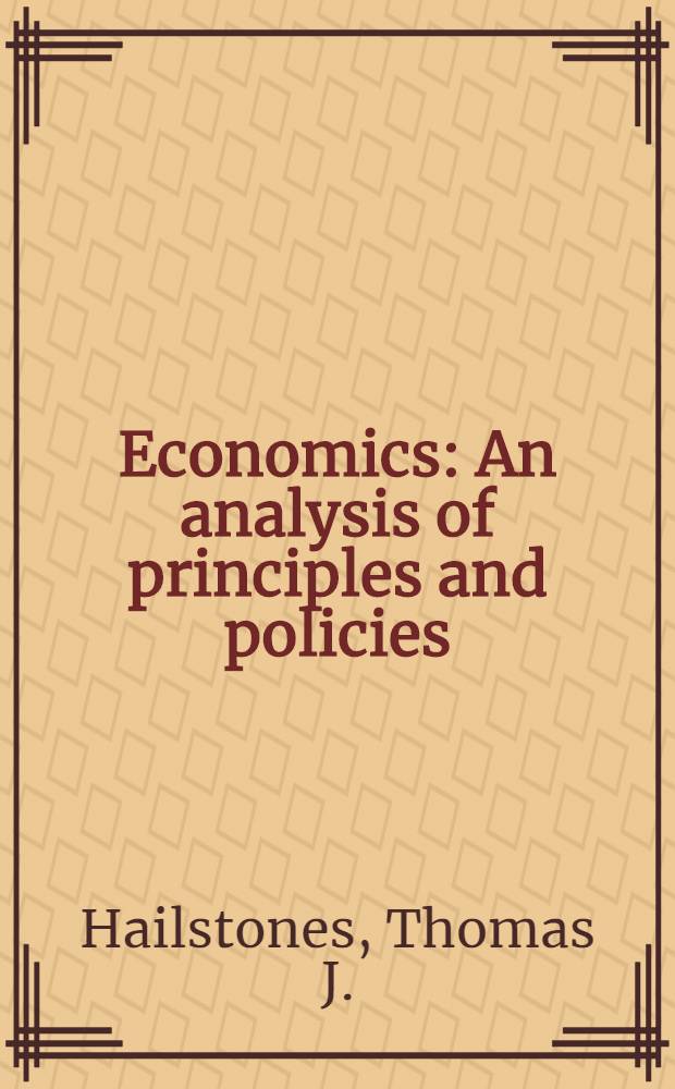 Economics : An analysis of principles and policies