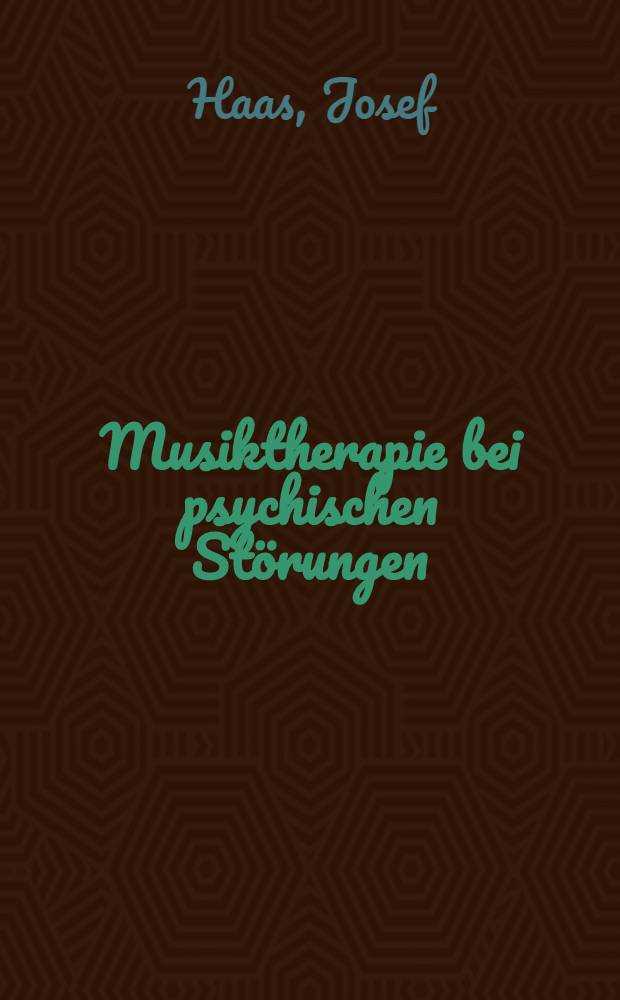 Musiktherapie bei psychischen St&ouml;rungen : Mit Diskographie, Notationsbeispielen und einer Musikkassette