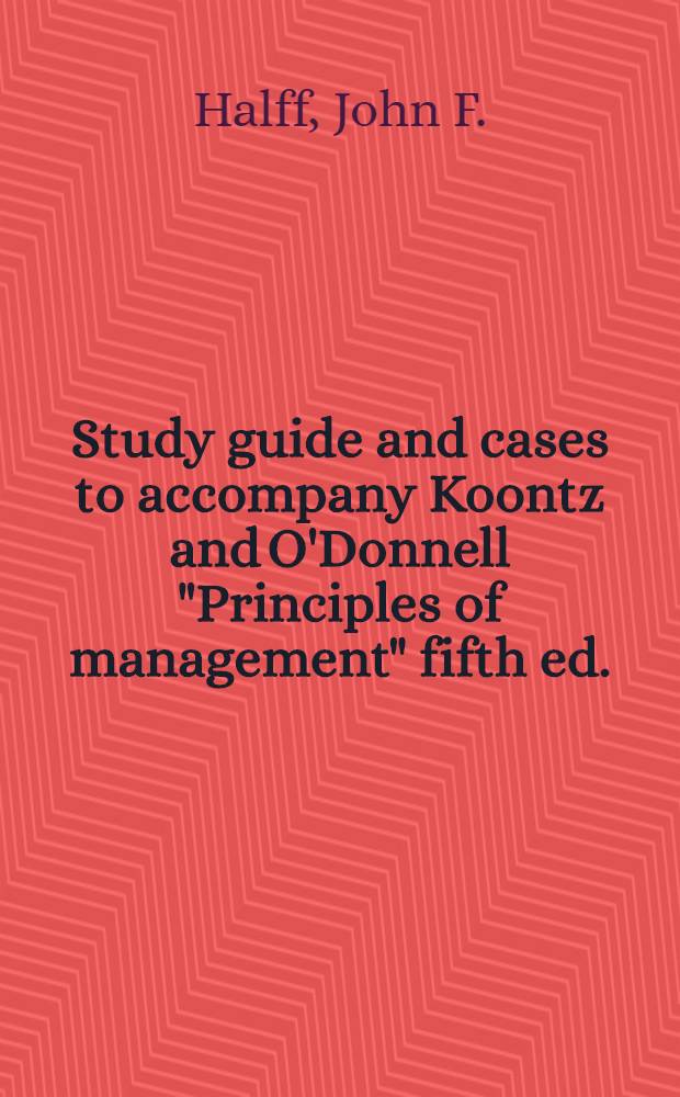 Study guide and cases to accompany Koontz and O'Donnell "Principles of management" fifth ed.