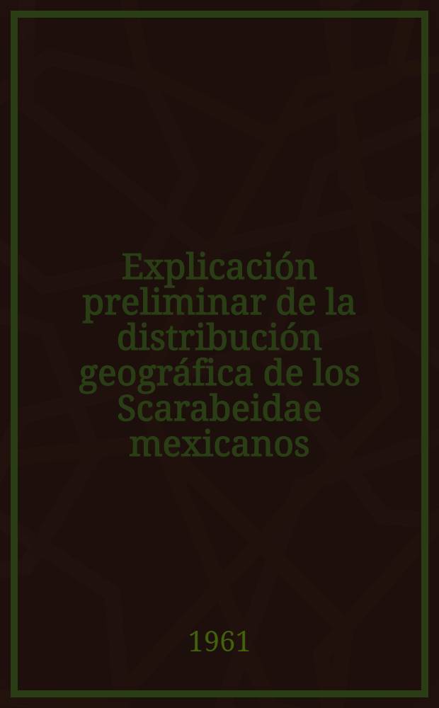 Explicación preliminar de la distribución geográfica de los Scarabeidae mexicanos