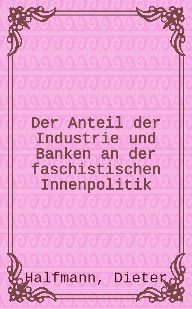 Der Anteil der Industrie und Banken an der faschistischen Innenpolitik