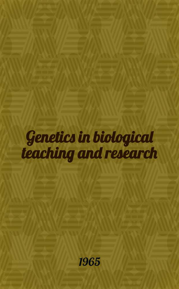 Genetics in biological teaching and research