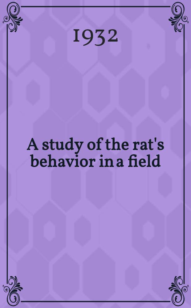 A study of the rat's behavior in a field : A contribution to method in comparative psychology