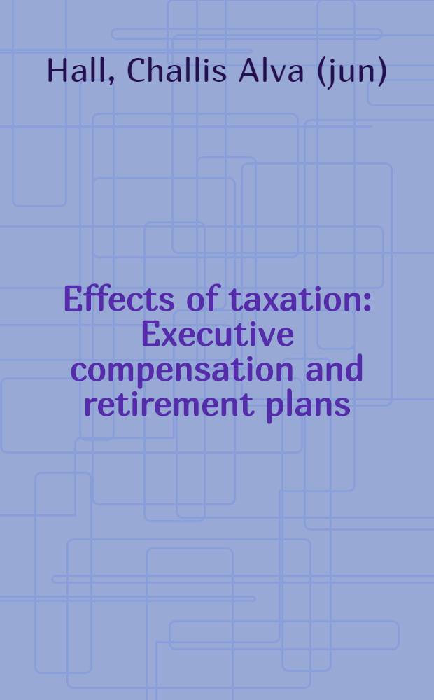 Effects of taxation : Executive compensation and retirement plans