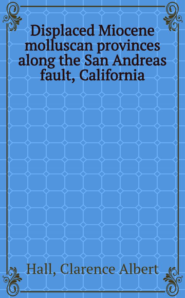 Displaced Miocene molluscan provinces along the San Andreas fault, California