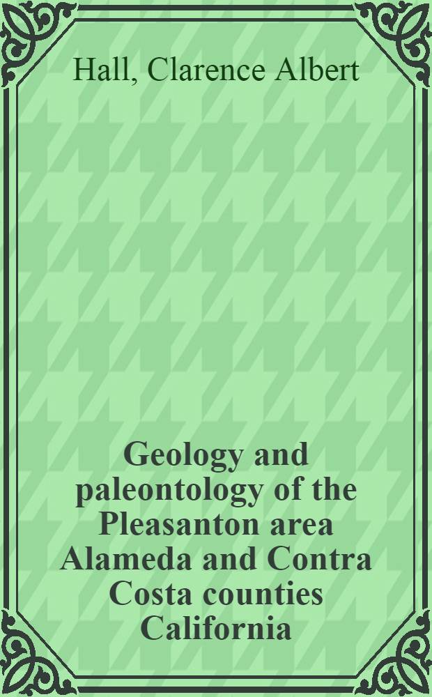 Geology and paleontology of the Pleasanton area Alameda and Contra Costa counties California