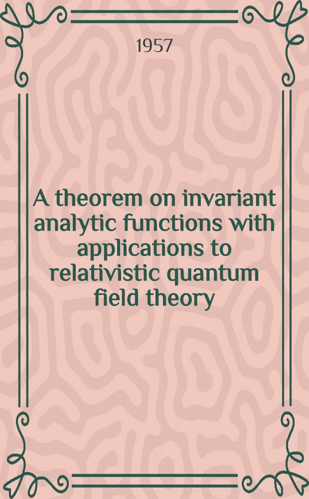 A theorem on invariant analytic functions with applications to relativistic quantum field theory