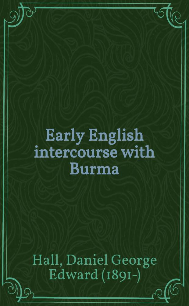 Early English intercourse with Burma (1587-1743)