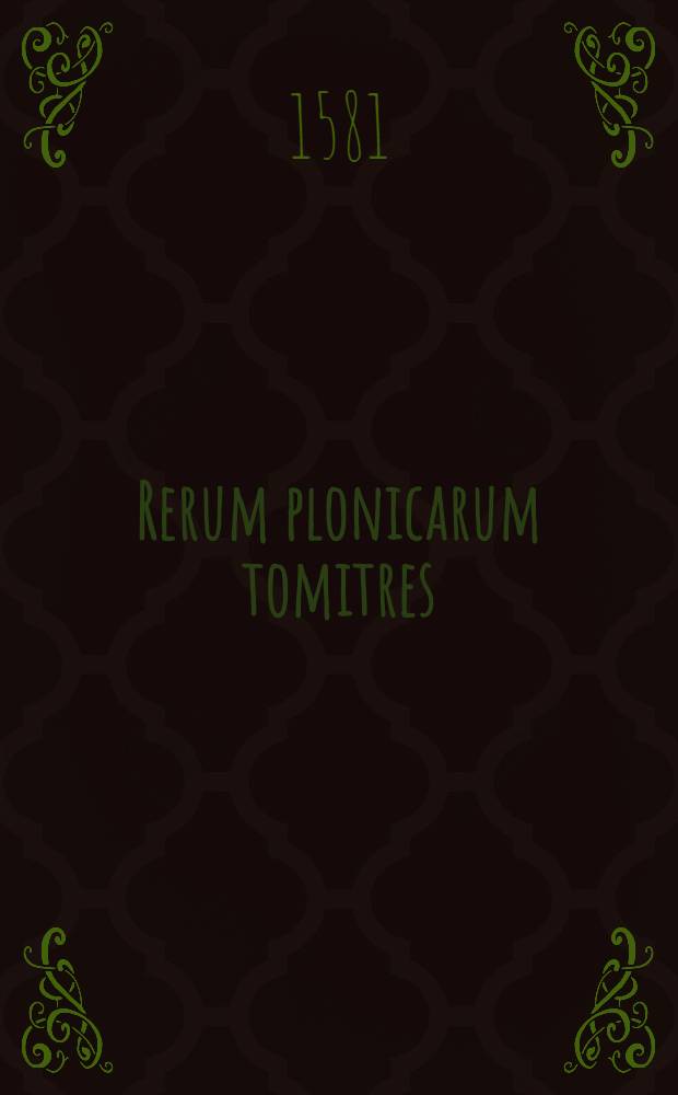 Rerum plonicarum tomitres