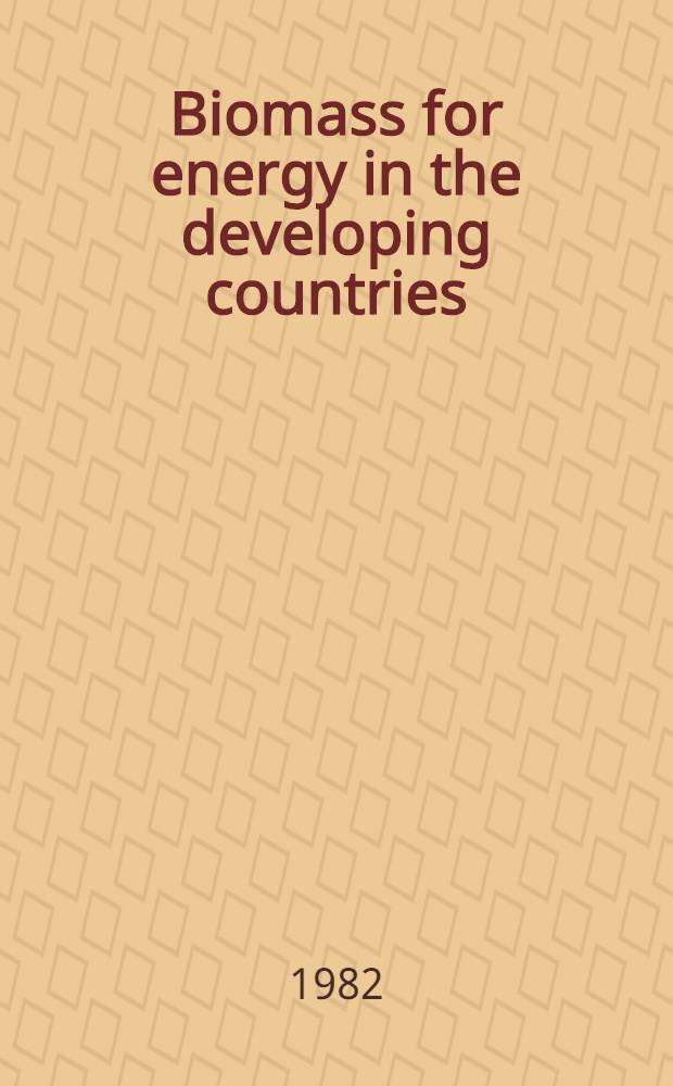 Biomass for energy in the developing countries : Current role, potential, problems, prospects