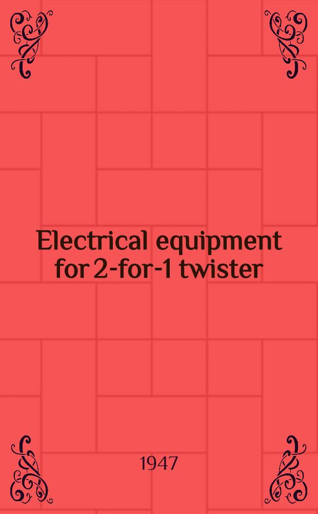 Electrical equipment for 2-for-1 twister