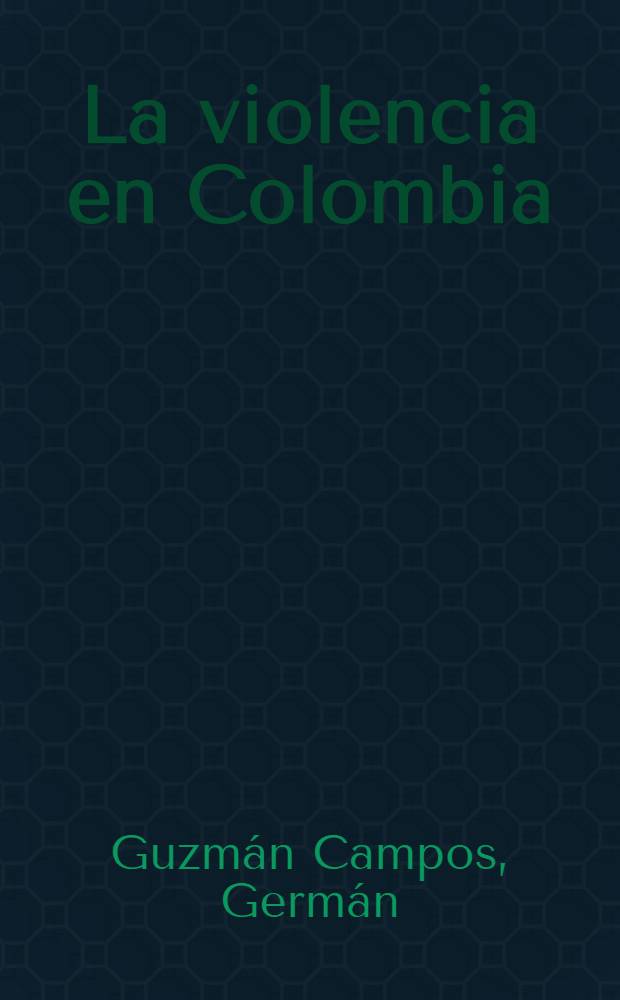 La violencia en Colombia : Estudio de un proceso social