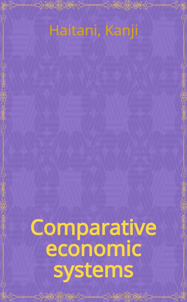 Comparative economic systems : organizational a. managerial perspectives