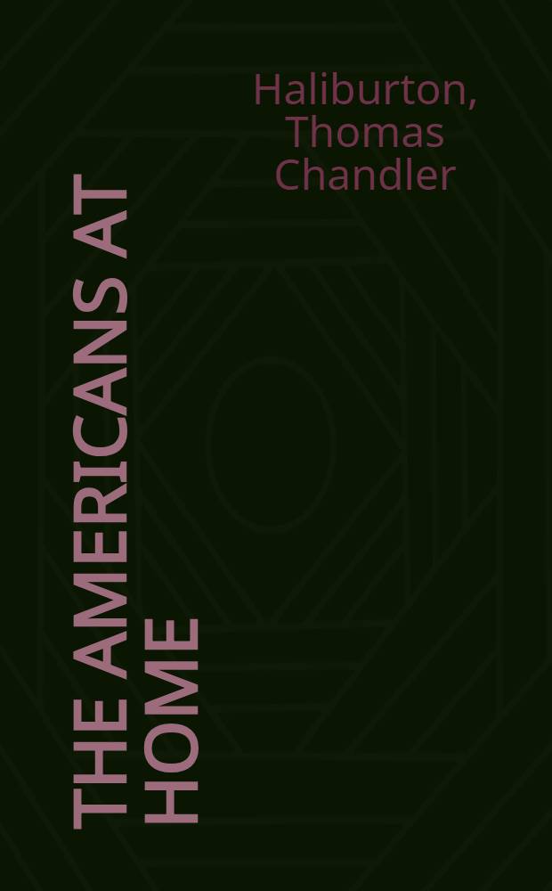 The Americans at home; or, Byeways, backwoods, and prairies : In 3 vol