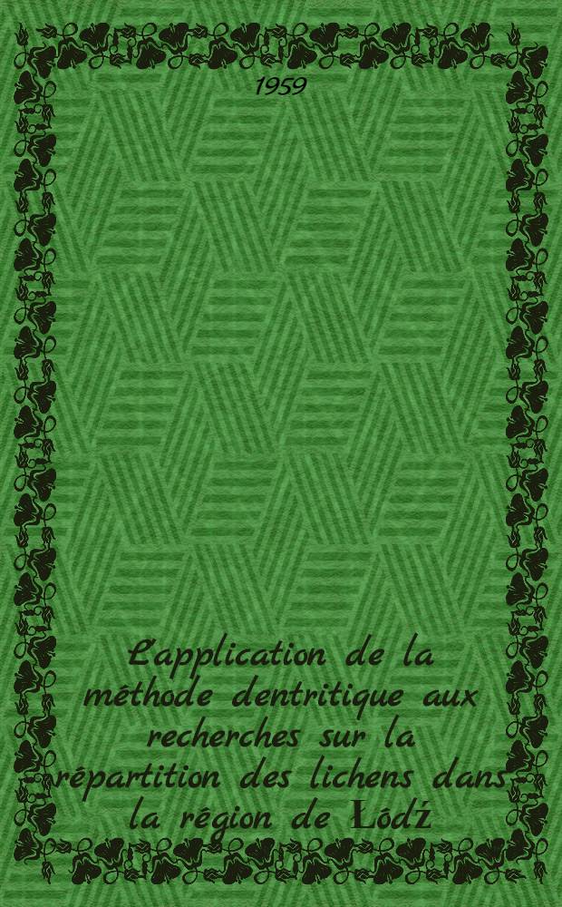 L'application de la méthode dentritique aux recherches sur la répartition des lichens dans la région de Łódź