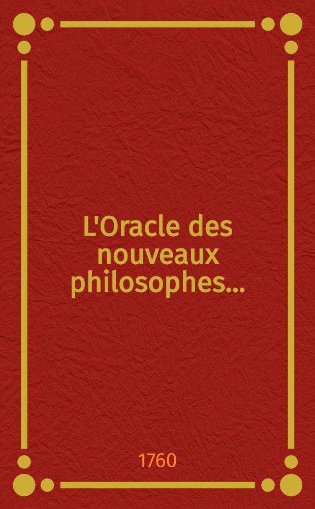 L'Oracle des nouveaux philosophes ...