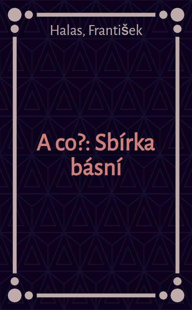 A co? : Sbírka básní