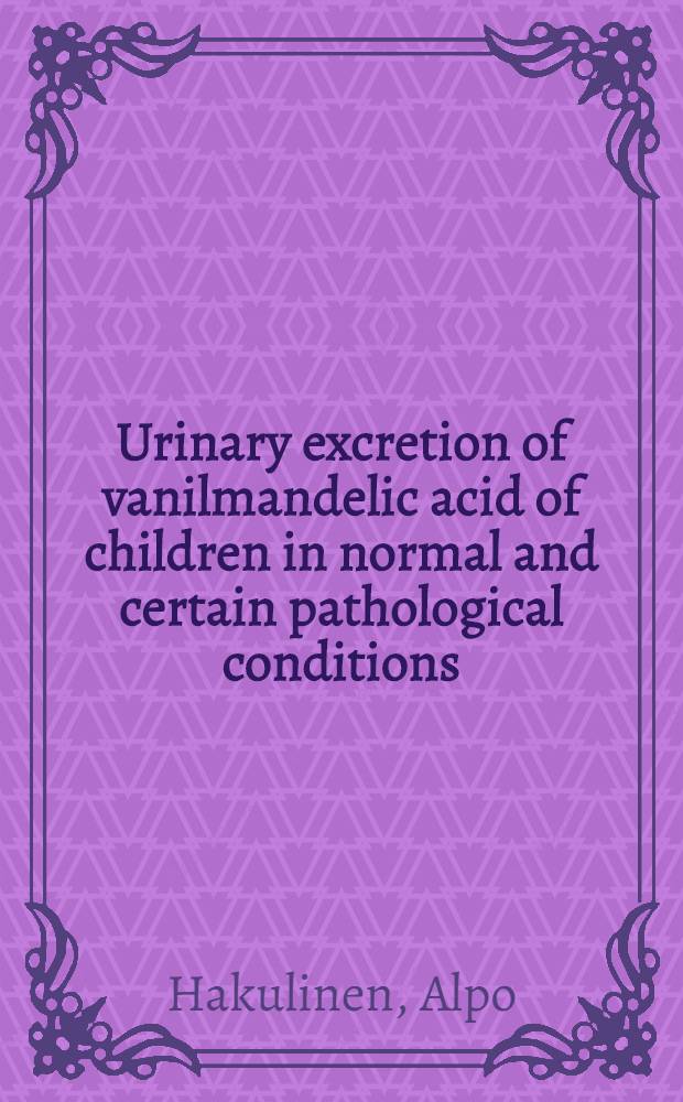 Urinary excretion of vanilmandelic acid of children in normal and certain pathological conditions