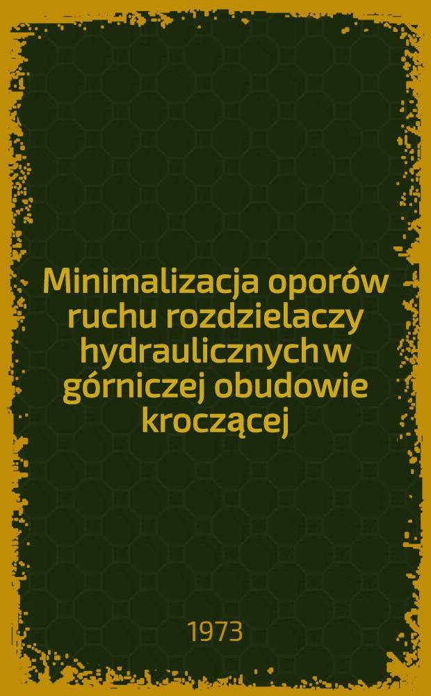 Minimalizacja opor&oacute;w ruchu rozdzielaczy hydraulicznych w g&oacute;rniczej obudowie kroczącej