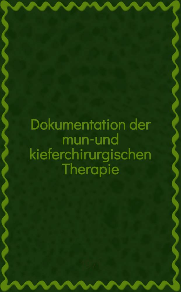 Dokumentation der mund- und kieferchirurgischen Therapie : Inaug.-Diss. ... der ... Med. Fak. der ... Univ. zu Bonn