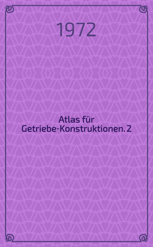 Atlas für Getriebe-Konstruktionen. [2] : Tafelteil