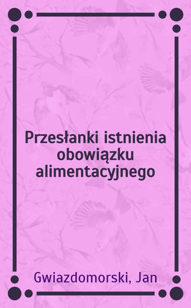 Przesłanki istnienia obowiązku alimentacyjnego