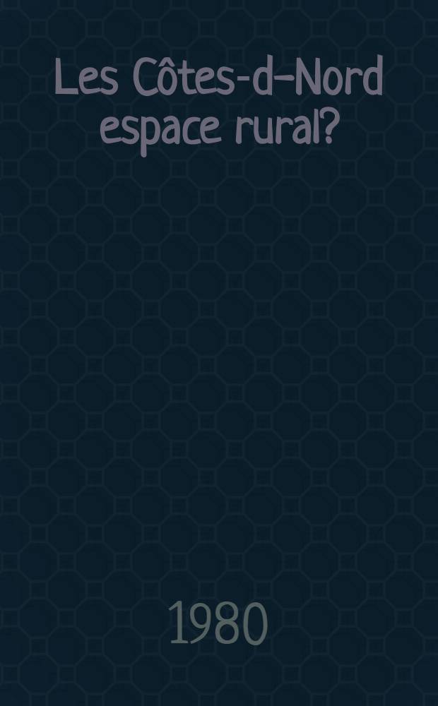 Les Côtes-du- Nord espace rural? : Thèse. T. 2