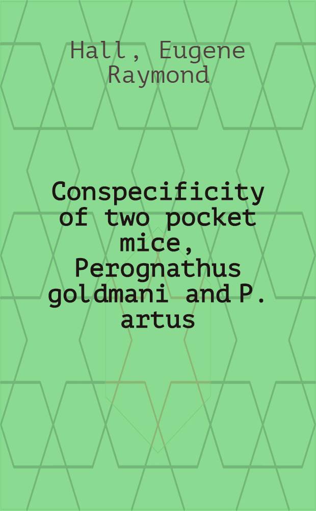 Conspecificity of two pocket mice, Perognathus goldmani and P. artus