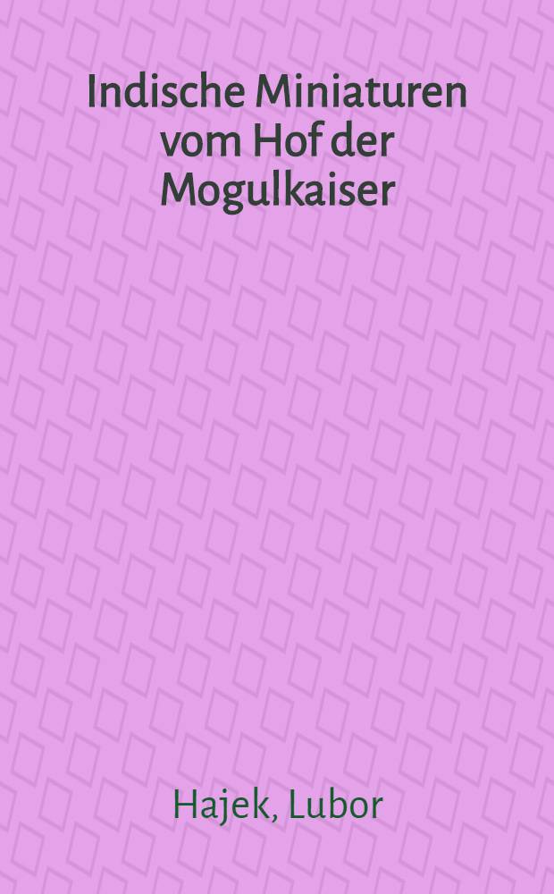 Indische Miniaturen vom Hof der Mogulkaiser