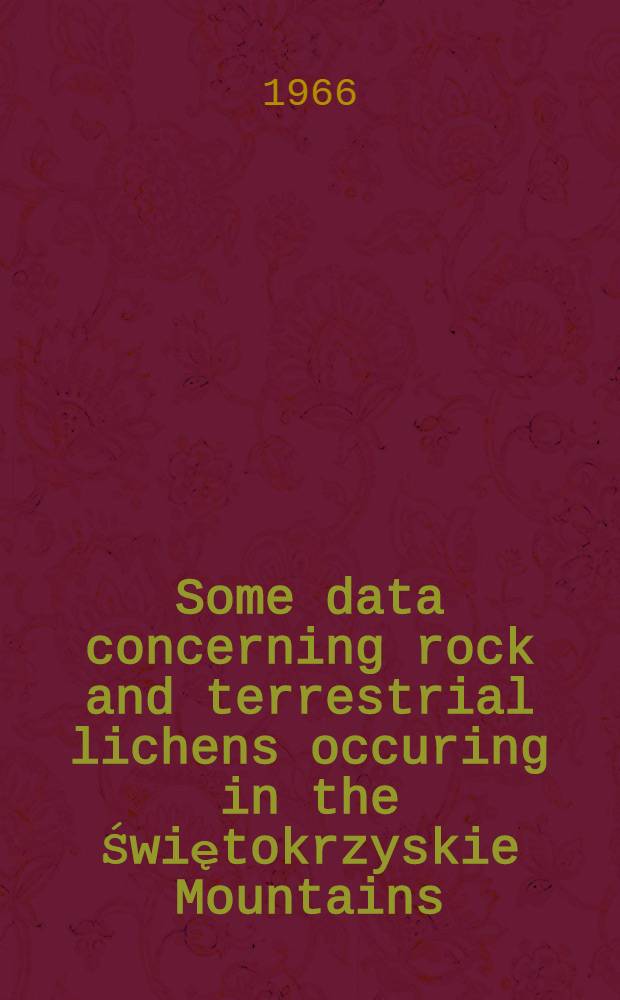 Some data concerning rock and terrestrial lichens occuring in the Świętokrzyskie Mountains